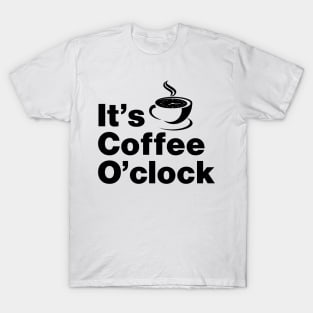 It's Coffee O'clock T-Shirt